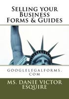 Selling Your Business Forms & Guides: Business Law 1463594658 Book Cover