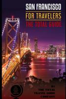 San Francisco for Travelers. the Total Guide: The Comprehensive Traveling Guide for All Your Traveling Needs. by the Total Travel Guide Company 1092411194 Book Cover