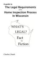 A guide to the Legal Requirements of the Home Inspection Process in Wisconsin 1544894783 Book Cover