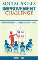 Social Skills Improvement Challenge: Unleash the Inner Extrovert in You in 14 Days 1540848191 Book Cover