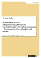 Moderne Kosten- und Erfolgscontrolling-Ans?tze zur Unterst?tzung der Unternehmensrechnung - Bewertung der Anwendbarkeit und Aussage 3638749584 Book Cover