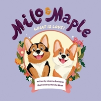 Milo and Maple: What is Love? B0G35M67WQ Book Cover