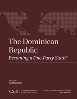 The Dominican Republic: Becoming a One-Party State? 1442227990 Book Cover