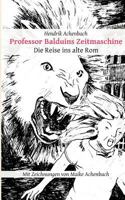 Professor Balduins Zeitmaschine: Die Reise ins alte Rom 3848200090 Book Cover