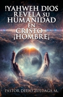 !Yahweh Dios Revela Su Humanidad En Cristo - ¡Hombre¡ 1662875835 Book Cover