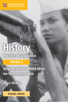 History for the IB Diploma Paper 3 Impact of the World Wars on South-East Asia Coursebook with Digital Access 1009190288 Book Cover