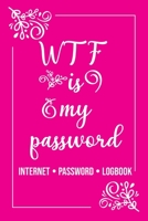 WTF Is My Password!! Password book, password log book and internet password organizer, alphabetical password book, Logbook to Protect Usernames and ... notebook, password book 6 x 9, 110 pages with be 1676805192 Book Cover