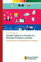 Gestão Pública e Privada na Atenção Primária a Saúde: Gerenciamento e Planejamento das Gestões 6202047550 Book Cover