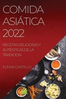 Comida Asiática 2022: Recetas Deliciosas Y Auténticas de la Tradicion 1837894094 Book Cover