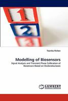 Modelling of Biosensors: Signal Analysis and Transient Phase Calibration of Biosensors Based on Oxidoreductases 3844327681 Book Cover