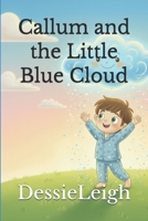 Callum and the Little Blue Cloud B0GY939PBP Book Cover