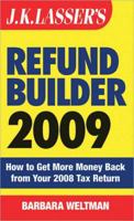 J.K. Lasser's Refund Builder 2009: How to Get More Money Back from Your 2008 Tax Return 0470475846 Book Cover