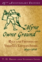 Myne Owne Ground: Race and Freedom on Virginia's Eastern Shore, 1640-1676 0195032063 Book Cover