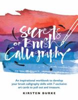 Secrets of Brush Calligraphy: An inspirational workbook to develop your brush calligraphy skills with 7 exclusive art cards to pull out and treasure 1681884259 Book Cover