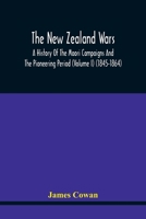The New Zealand Wars, a History of the Maori Campaigns and the Pioneering Period; Volume 1 1015568807 Book Cover