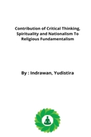 Contribution of Critical Thinking, Spirituality and Nationalism to Religious Fundamentalism 7176058350 Book Cover