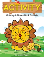 Activity Coloring & Mazes Book for Kids: 60 Animals Activity Pages Brain Games Puzzles Book (Sloth, Chicken, Lion and More) for Kids Ages 3-5, 4-8 B091WM9GW9 Book Cover