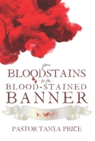 From Bloodstains to the Blood-Stained Banner 1735821179 Book Cover