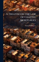 A Treatise on the law of Chattel Mortgages 1024110648 Book Cover