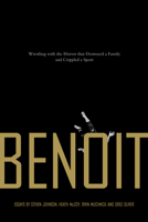 Benoit: Wrestling with the Horror That Destroyed a Family and Crippled a Sport 1550228129 Book Cover