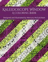 Kaleidoscope Window: A Coloring Book 1516895363 Book Cover