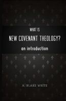 What Is NEW COVENANT THEOLOGY? An Introduction 192896544X Book Cover