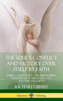 The Soul's Conflict and Victory Over Itself by Faith: A Bible Commentary; the Human Spirit Represented in the Psalms, Old and New Testament (Hardcover) 0359747922 Book Cover
