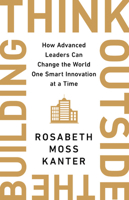 Think Outside the Building: How Advanced Leaders Can Change the World One Smart Innovation at a Time 1541742710 Book Cover