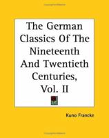 The German Classics of The Nineteenth and Twentieth Centuries. Vol. II 9355751532 Book Cover