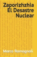 Zaporizhzhia El Desastre Nuclear B0CC4S5MV7 Book Cover