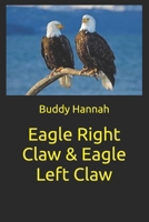 Eagle Right Claw & Eagle Left Clw 1546426515 Book Cover