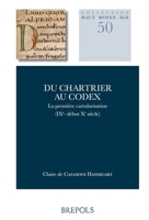 Du Chartrier Au Codex: La Premiere Cartularisation (Ixe- Debut Xe Siecle) 2503610269 Book Cover