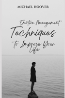 Emotion Management Techniques to Improve Your Life B0BW344SCZ Book Cover