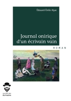 Journal onirique d'un écrivain vain (French Edition) 2342159307 Book Cover