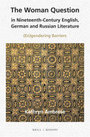 The Woman Question in Nineteenth-Century English, German and Russian Literature: (En)Gendering Barriers 9004304835 Book Cover