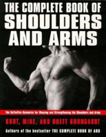 The Complete Book of Shoulders and Arms: The Definitive Resource for Shaping and Strengthening the Shoulders and Arms 0060951664 Book Cover
