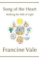 Song of the Heart: Walking the Path of Light Into Higher Realms 149291715X Book Cover