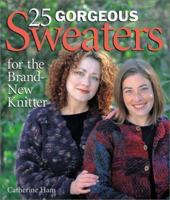 25 Gorgeous Sweaters for the Brand-New Knitter: Sophisticated Sweaters For Novice Knitters 1579904378 Book Cover