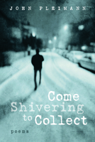 Come Shivering to Collect: Poems 1639820965 Book Cover
