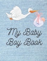My Baby Boy Book : Baby Log Book for Newborns Is a Perfect Gift for a New Mother. Ideal for New Parents or Nannies. (110 Pages 8. 5 X11 Baby Schedule Book) 1712614487 Book Cover