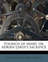 Staunch of Heart, Or, Adrien Leroy's Sacrifice 0548880867 Book Cover