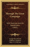 Through The Great Campaign: With Hastings And His Spellbinders 1120943280 Book Cover