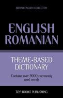 Theme-based dictionary British English-Romanian - 9000 words 1784000175 Book Cover