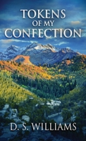 Tokens Of My Confection: Large Print Edition 4867479160 Book Cover