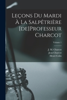 Leçons du mardi à la Salpêtrière [de]Professeur Charcot; Volume 1 1017468419 Book Cover