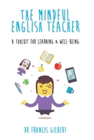 The Mindful English Teacher: A Toolkit for Learning & Well-Being 1974255867 Book Cover