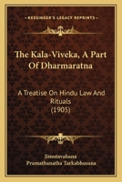 The Kala-Viveka, a Part of Dharmaratna: A Treatise on Hindu Law and Rituals 1167244257 Book Cover