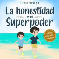 La honestidad es mi Superpoder: Un libro para niños acerca de decir la verdad y evitar las mentiras (Mis libros de superpoderes) (Spanish Edition) 1959284347 Book Cover