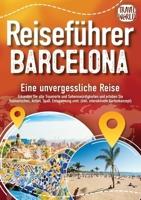 Reiseführer Barcelona - Eine unvergessliche Reise: Erkunden Sie alle Traumorte und Sehenswürdigkeiten und erleben Sie Kulinarisches, Action, Spaß, ... interaktivem Kartenkonzept) (German Edition) 3989357832 Book Cover