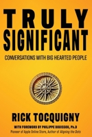 Truly Significant : Conversations with Big Hearted People 1962218899 Book Cover